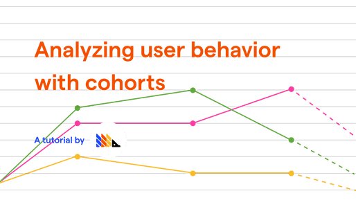 Analyzing user behavior with cohorts